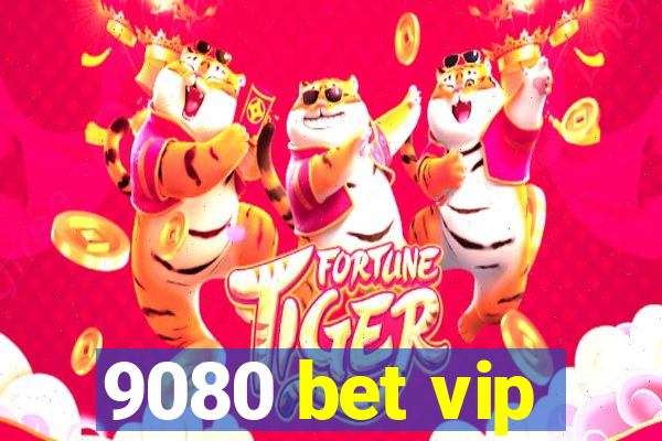 9080 bet vip